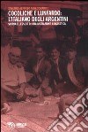 Cocoliche e lunfardo: l'italiano degli argentini. Storia e lessico di una migrazione linguistica libro