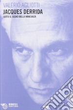 Jacques Derrida. Sotto il segno della mancanza libro