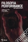 Filosofia di una performance-Philosophie d'une performance. Ediz. bilingue. Con DVD libro