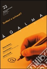 Ágalma. Vol. 23: Scrittori o scriventi? libro