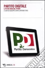 Partito Digitale. Il PD che viene dal futuro libro