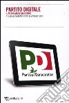 Partito Digitale. Il PD che viene dal futuro libro