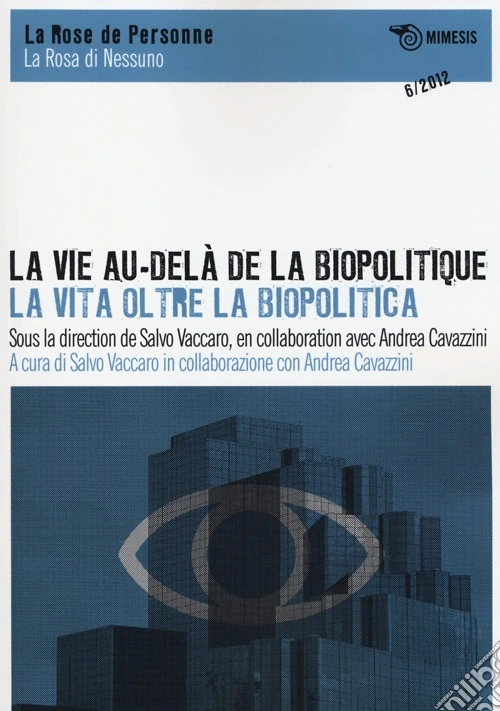 La vie au-delà de la biopolitique-La vita oltre la biopolitica. Ediz. italiana, inglese e francese