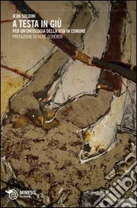 A testa in giù. Per un'ontologia della vita in comune libro