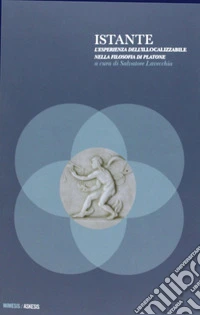 Istante. L'esperienza dell'illocalizzabile nella filosofia di Platone libro