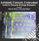 Ambienti, costumi, costruzioni. Scritti in memoria di Sergio Bonamico libro