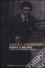 Kafka a Milano. Le città, la testimonianza, la legge libro