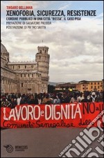 Xenofobia, sicurezza, resistenze. L'ordine pubblico in una città «rossa». Il caso Pisa libro