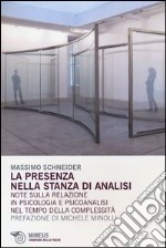 La Presenza nella stanza di analisi. Note sulla relazione in psicologia e psicoanalisi nel tempo della complessità