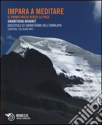 Impara a meditare. Il primo passo verso la pace. Con CD Audio libro