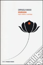 Nagarjuna. Logica, dialettica e soteriologia libro