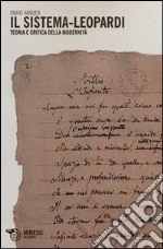 Il sistema-Leopardi. Teoria e critica della modernità libro