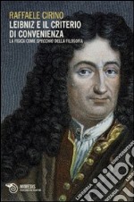 Leibniz e il criterio di convenienza. La fisica come specchio della filosofia libro