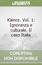 Kainos. Vol. 1: Ignoranza e culturale. Il caso Italia libro