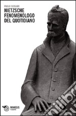 Nietzsche fenomenologo del quotidiano libro