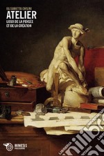 Atelier. Lieux de la pensée et de la création libro