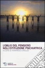 L'oblio del pensiero nell'istituzione psichiatrica