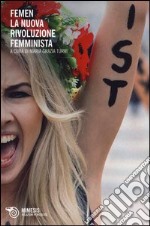 Femen. La nuova rivoluzione femminista libro