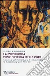 La psichiatria come scienza dell'uomo libro