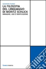 La Filosofia del linguaggio di Moritz Schlick. Immagine, uso e verificazione