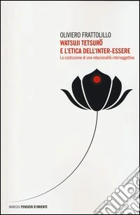 Watsuji Tetsuro e l'etica dell'inter-essere. La costruzione di una relazionalità intersoggettiva