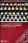 Le parole e i numeri. Matematica e lavoro letterario libro di Parmeggiani Carlo Alberto