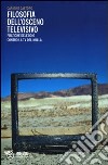 Filosofia dell'osceno televisivo. Pratiche dell'odio contro la TV del nulla libro