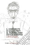 Contributo di Giulio Preti al razionalismo critico europeo libro