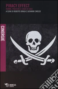 Piracy effect. Norme, pratiche e studi di caso