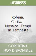 Rofena, Cecilia. - Mosaico. Tempi In Tempesta libro