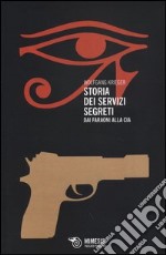 Storia dei servizi segreti. Dai faraoni alla Cia libro