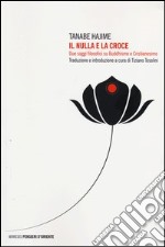 Il nulla e la croce. Due saggi filosofici su buddhismo e cristianesimo libro