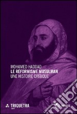 Le réformisme musulman. Une histoire critique libro