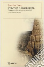 Politica e «essere con». Saggi, conferenze, conversazioni libro