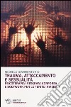 Trauma, attaccamento e sessualità. Psicoterapia integrata-corporea e bodywork per le ferite invisibili libro di Giannantonio Michele