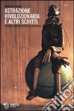 Astrazione rivoluzionaria e altri scritti libro