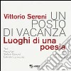 Un posto di vacanza. Luoghi di una poesia. Ediz. illustrata libro