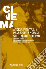 Passeggiate nomadi sul grande schermo. Saggio sul grande schermo da Ingmar Bergman a Tim Burton libro