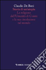 Storia di un'utopia. La religione dell'umanità di Comte e la sua circolazione nel mondo libro