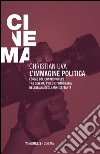 L'immagine politica. Forme del contropotere tra cinema, video e fotografia nell'Italia degli anni Settanta libro