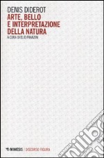 Arte, bello e interpretazione della natura libro