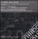 Le pietre sono parole. Architetture dei luoghi oltre le frontiere della diversità: Mostar, Neretva, Spalato e Costa Dalmata. Ediz. italiana e inglese libro