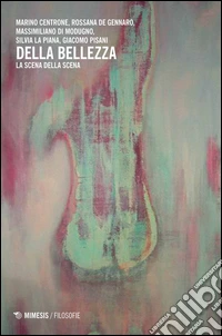 Della bellezza. La scena della scena libro