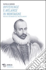 Différence e mélange in Montaigne. Mostri, metamorfosi, mescolamenti libro