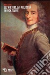 Le vie della felicità in Voltaire libro