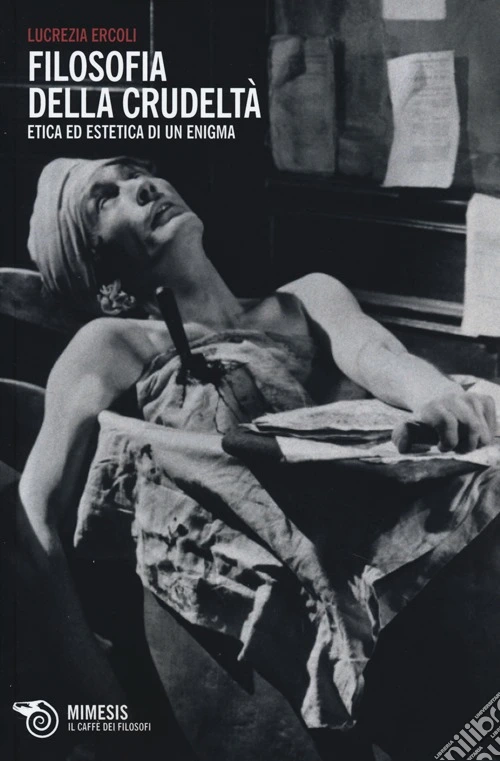 Filosofia della crudeltà. Etica ed estetica di un enigma