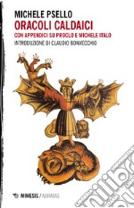 Oracoli caldaici. Con appendici su Prucio e Michele Italo libro