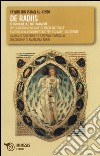 De radiis. Teorica delle arti magiche. Un trattato medievale di magia naturale e astrologia fondamentale per l'Islam e l'Occidente libro