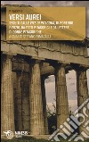 Versi aurei. Seguiti dalle «Vite di Pitagora» di Porfirio e Fozio, da testi pitagorici e da lettere di donne pitagoriche libro