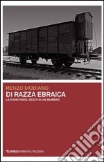 Di razza ebraica. La Shoah negli occhi di un bambino